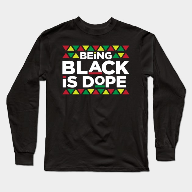 Being Black is Dope, African American, BLM, Black Pride Long Sleeve T-Shirt by UrbanLifeApparel